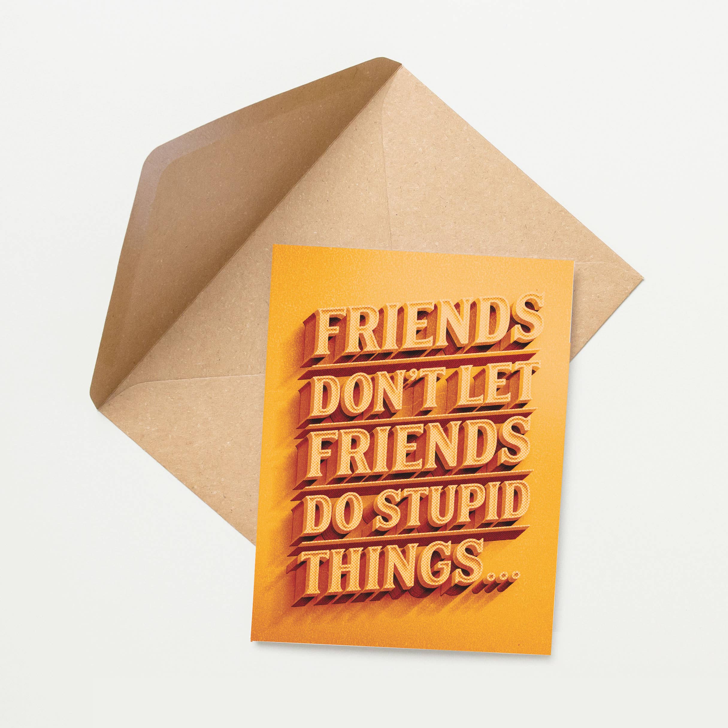 Snarky Friendships -  Friends Don't Let Friends Do Stupid