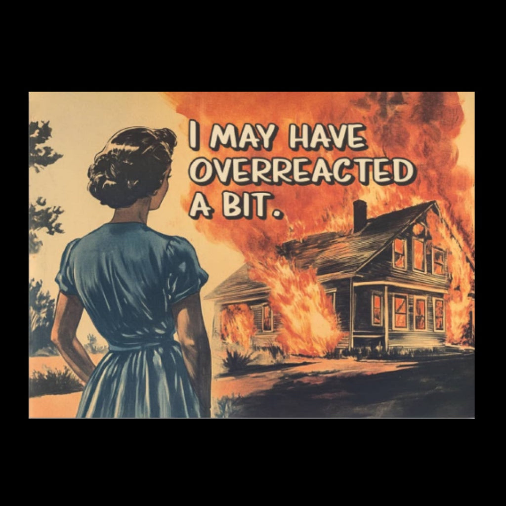 I May Have Overreacted a Bit - Card