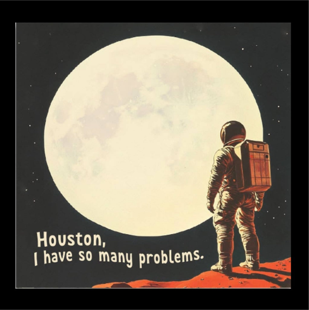 Houston, I Have So Many Problems - Note Pad