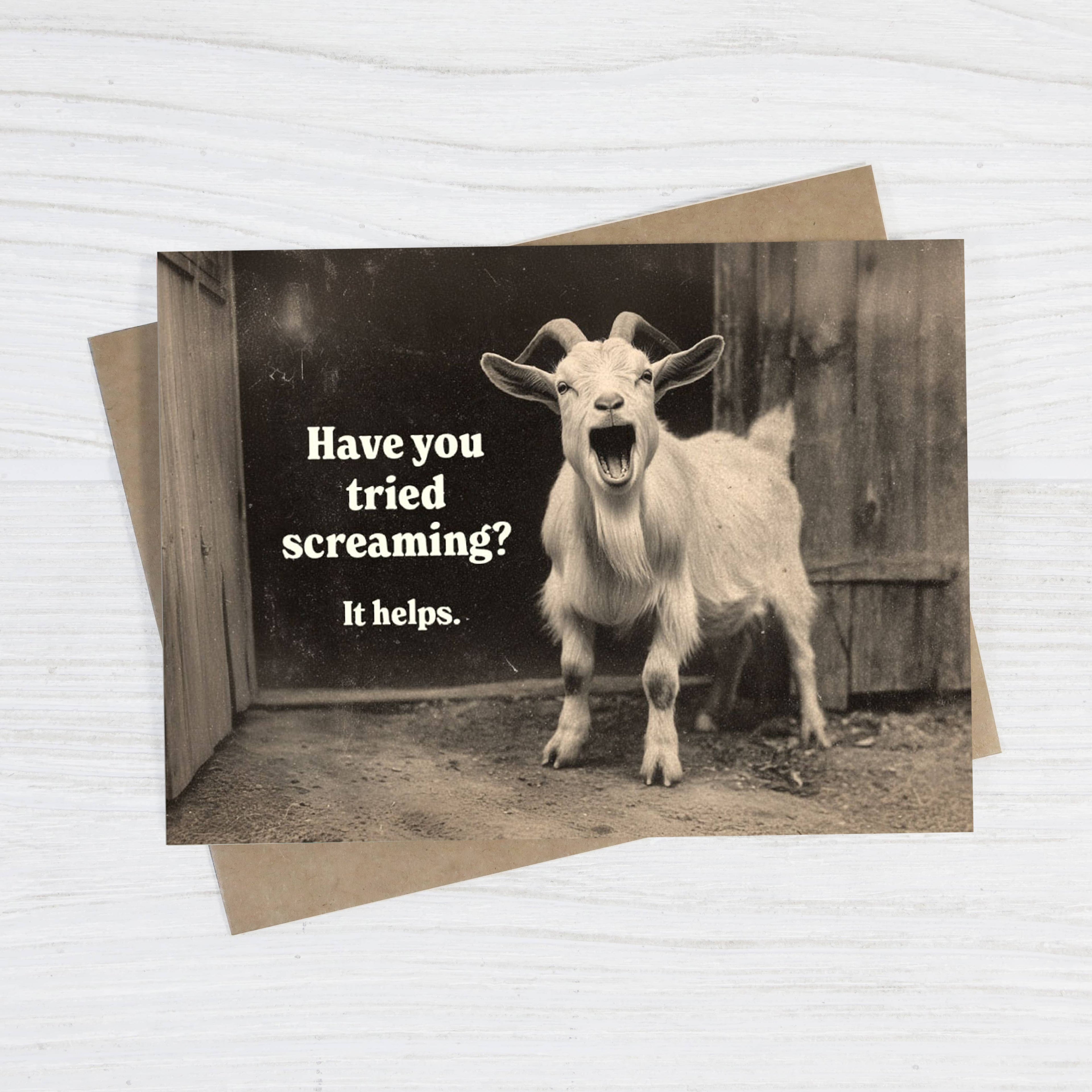 Have You Tried Screaming? It Helps - Funny Sympathy Card
