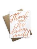 Thank You So Damn Much Greeting Card